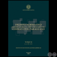 DIGESTO NORMATIVO MODIFICATORIO Y COMPLEMENTARIO DEL CDIGO CIVIL PARAGUAYO - TOMO II - Leyes 1997 a 2013 - Ao 2014